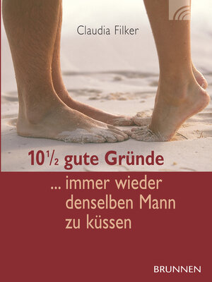 cover image of 10 1/2 gute Gründe immer wieder denselben Mann zu küssen